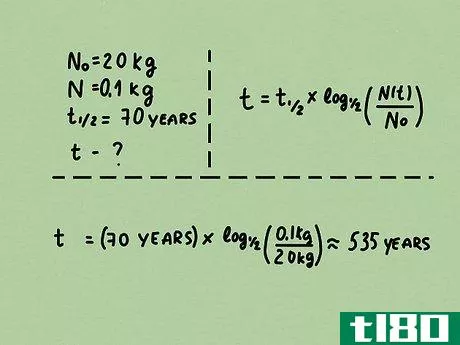 {\begin{aligned}t&=(70{{\rm {\ years}}})\log _{{1/2}}\left({\frac {0.1{{\rm {\ kg}}}}{20{{\rm {\ kg}}}}}\right)\\&\approx 535{{\rm {\ years}}}\end{aligned}}