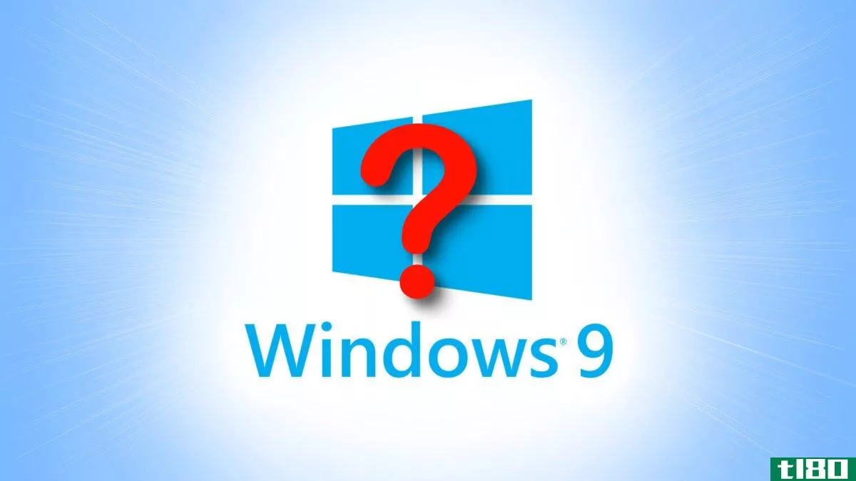 Why Was There No Windows 9?
