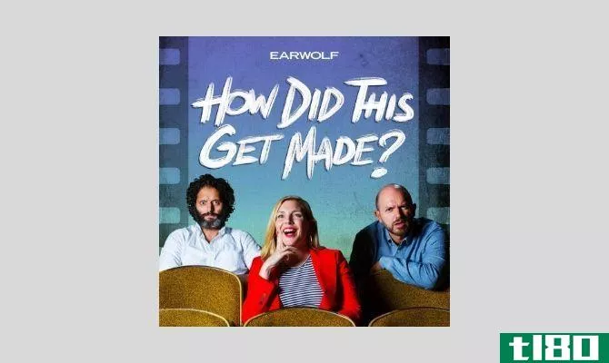 best movie podcasts - How Did This Get Made