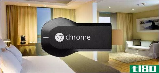 如何在酒店房间使用谷歌chromecast？