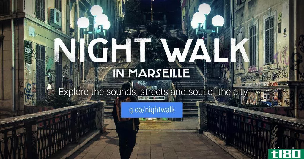 谷歌的夜行让你身临其境的音频导游马赛