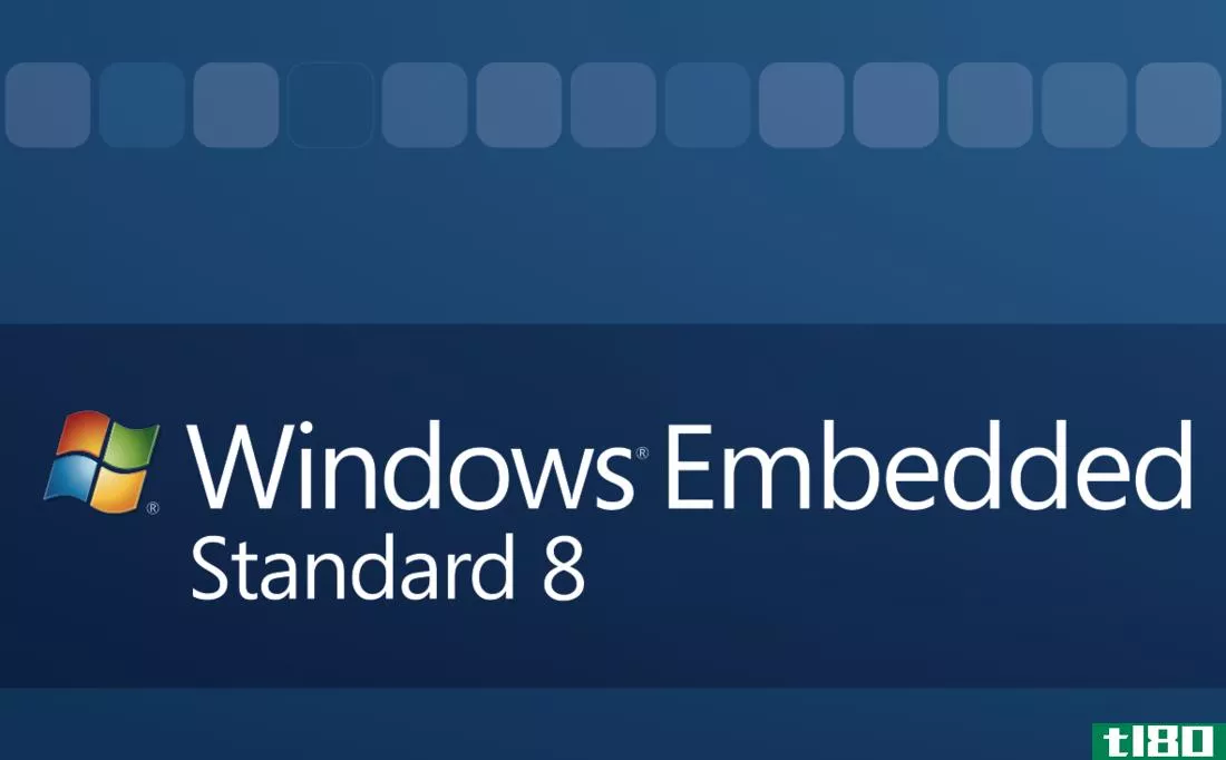 windows embedded standard 8预览版可供下载，微软详细路线图
