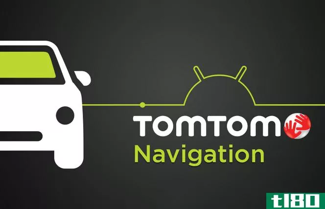 tomtom navigation终于出现在android上，但缺乏与流行设备的兼容性