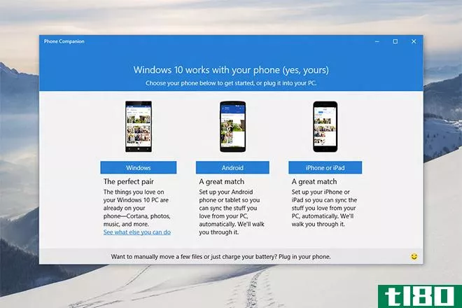 Windows10的phone companion旨在将pc与任何智能**连接起来