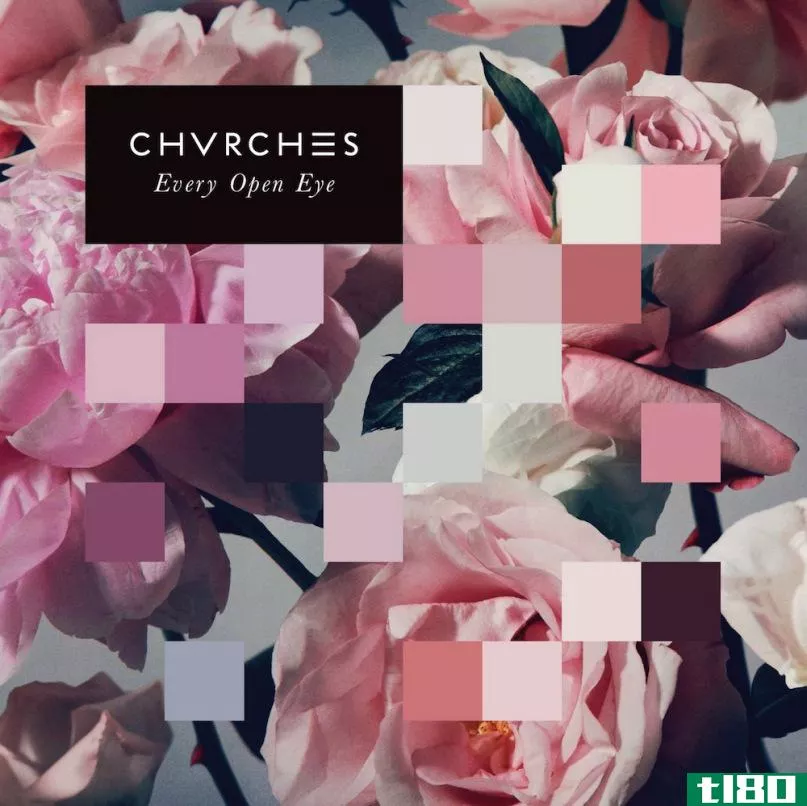 听听chvrches的新专辑，每一个开放的眼睛
