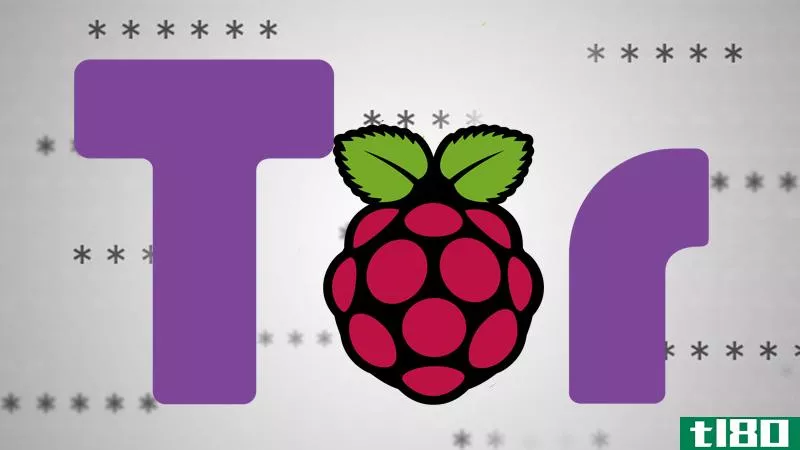 如何使用tor驱动的raspberry pi热点匿名浏览