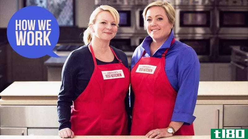 我们是朱莉娅·柯林·戴维森和布里奇特·兰卡斯特，美国测试厨房的主持人，这就是我们的工作方式