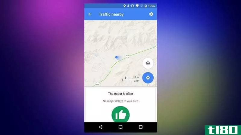 谷歌地图增加了快捷方式来了解你所在地区的交通状况