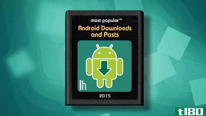 2015年最受欢迎的android下载和帖子