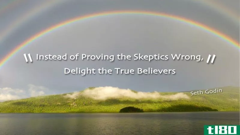 Illustration for article titled “Instead of Proving the Skeptics Wrong, Delight the True Believers”