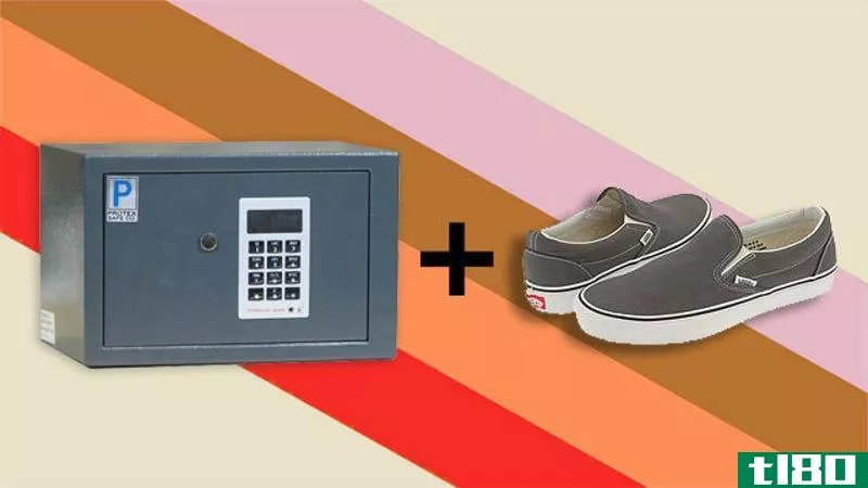 把你的鞋子放在酒店的保险箱里，这样可以帮助你记住拿贵重物品